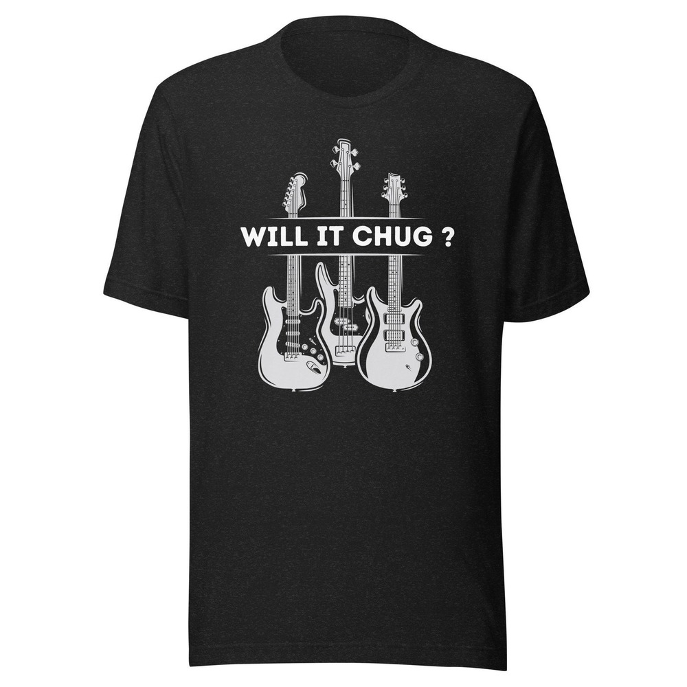 Will It Chug Guitarist Shirt - Picture 1 of 4